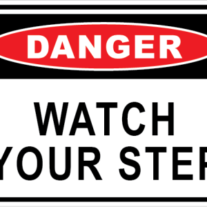 WATCH YOUR STEP